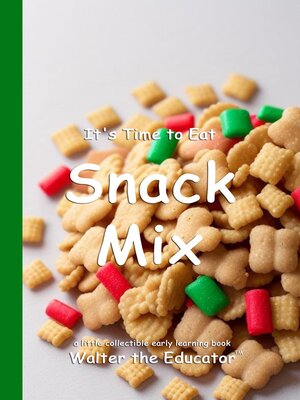 cover image of It's Time to Eat Snack Mix